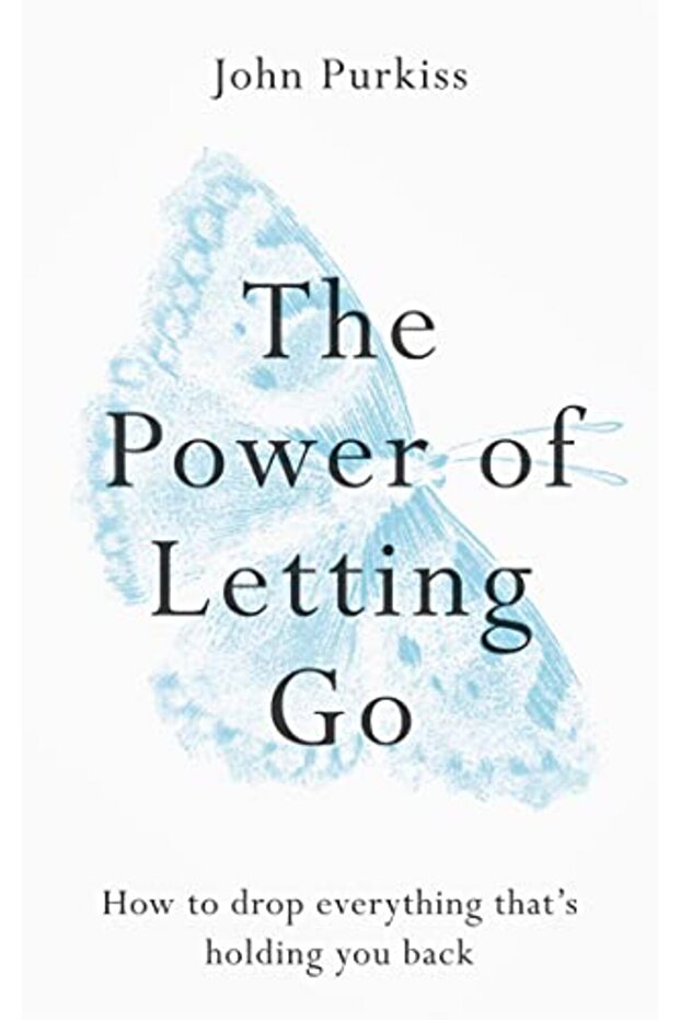 The Power Of Letting Go How To Drop Everything Thats Holding You Back