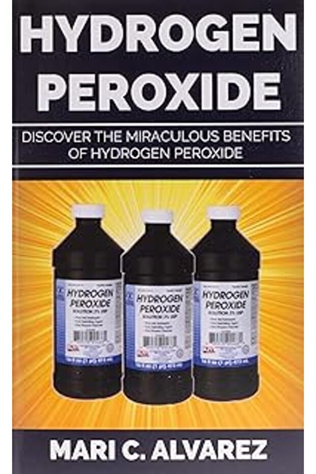 Hydrogen Peroxide Discover The Miraculous Benefits Of Hydrogen Peroxide