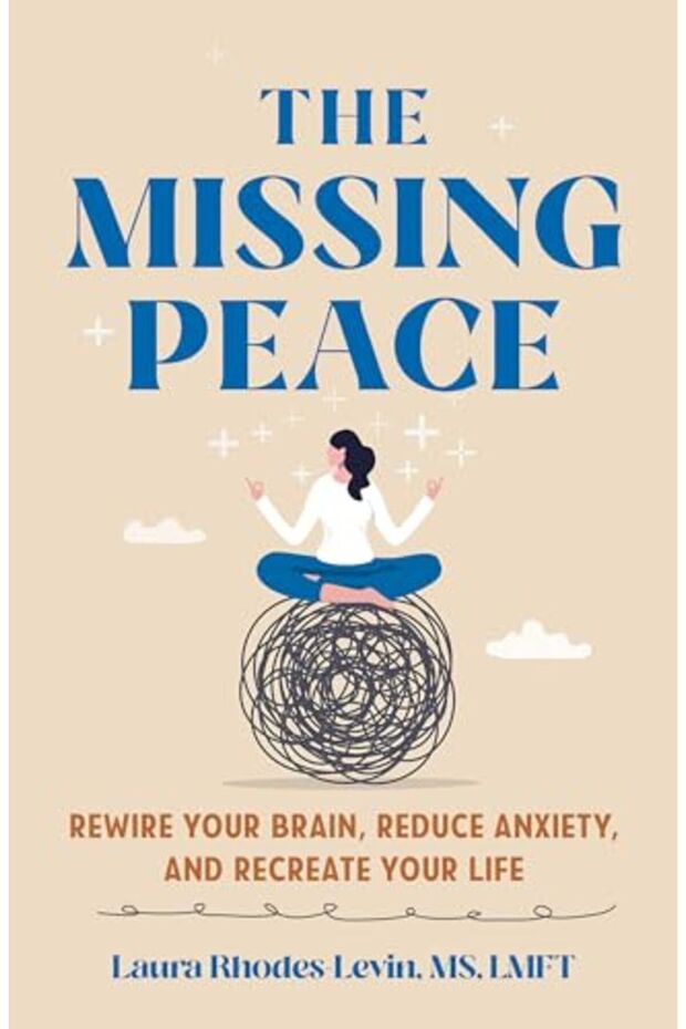 The Missing Peace Rewire Your Brain Reduce Anxiety And Recreate Your Life