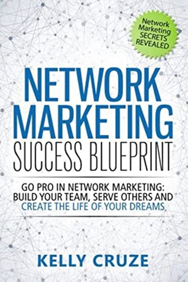 Network Marketing Success Blueprint Go Pro In Network Marketing Build Your Team Serve Others And