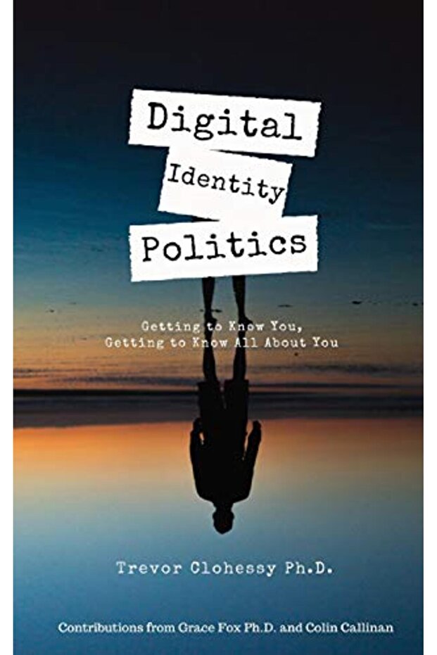 Digital Identity Politics Getting To Know You Getting To Know All About You