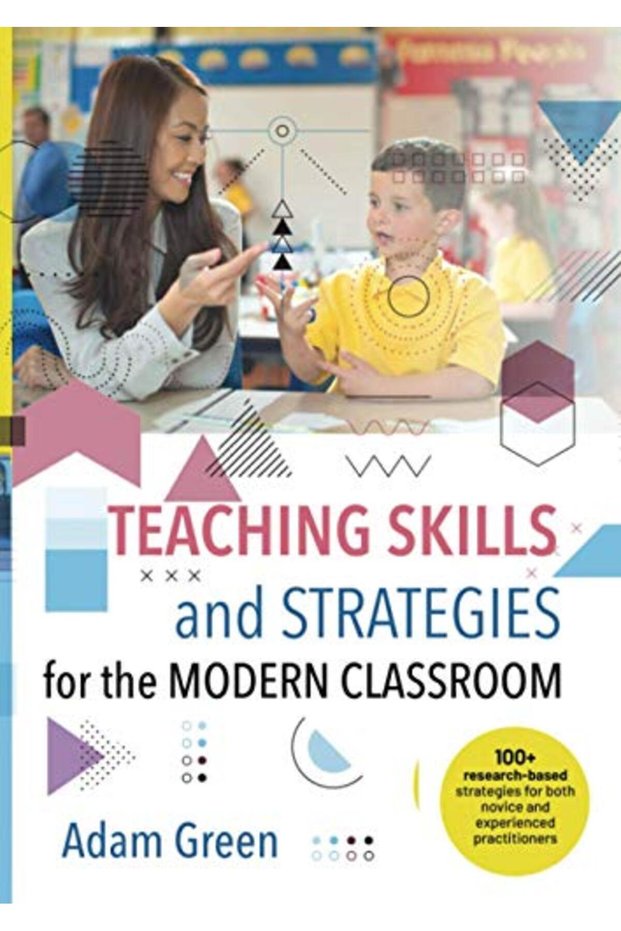 Teaching Skills And Strategies For The Modern Classroom 100+ Researchbased Strategies For Both Nov
