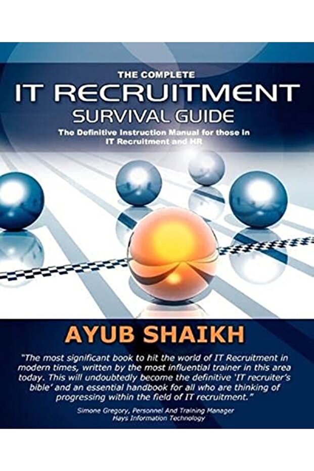 The Complete It Recruitment Survival Guide The Ultimate Instruction Manual For It Recruitment Consu