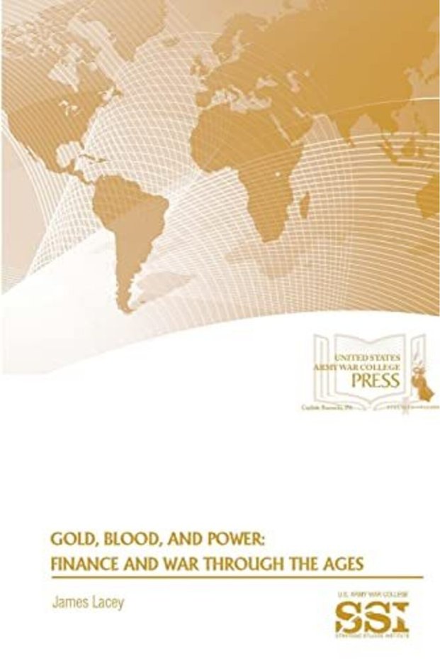 Gold Blood And Power Finance And War Through The Ages