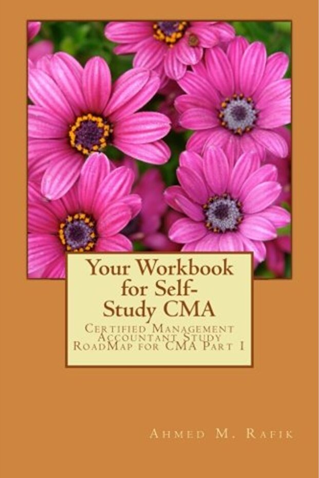 Your Workbook For Selfstudy Cma Certified Management Accountant Roadmap Cma Part 1