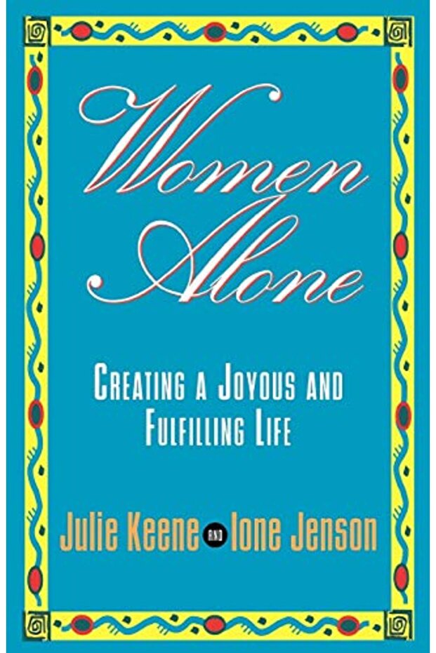 Women Alone Creating A Joyous And Fulfilling Life The New Synthese Historical Library