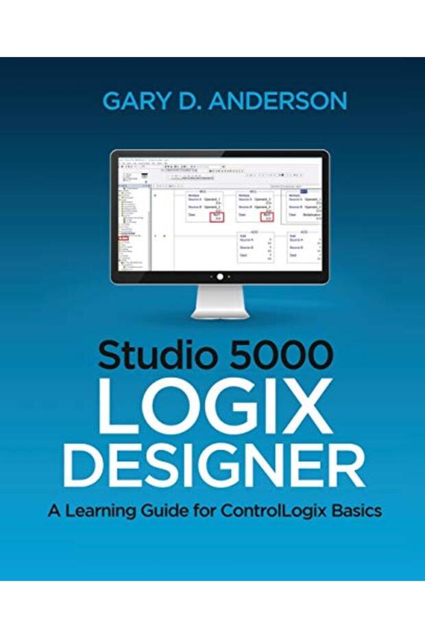 Studio 5000 Logix Designer A Learning Guide For Controllogix Basics