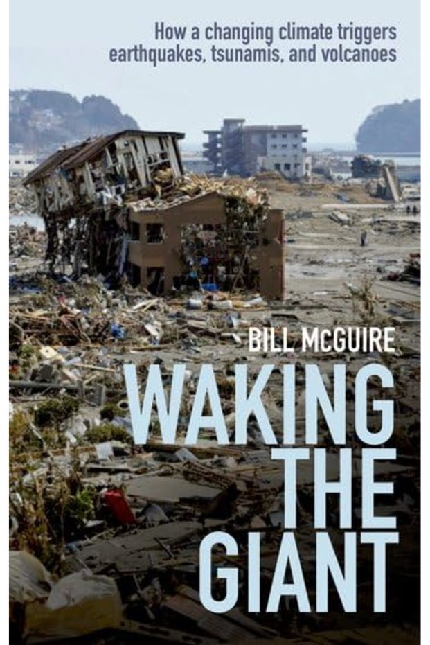 Waking The Giant How A Changing Climate Triggers Earthquakes Tsunamis And Volcanoe