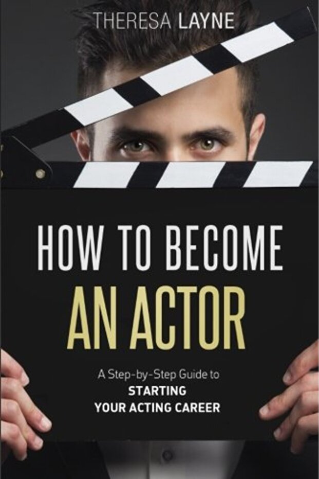 How To Become An Actor A Stepbystep Guide To Starting Your Acting Career