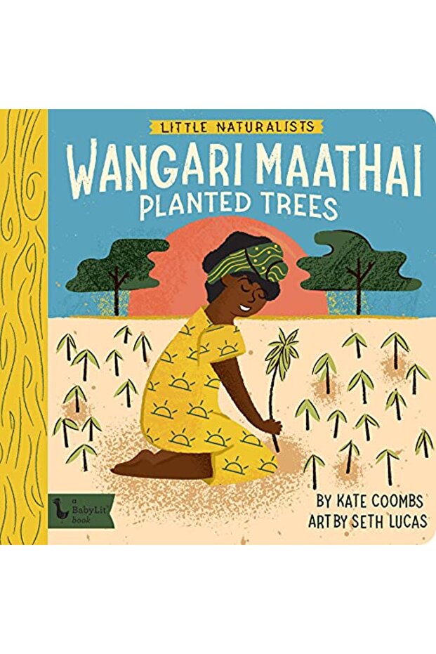 Little Naturalists Wangari Maathai Planted Trees Wangari Maathai