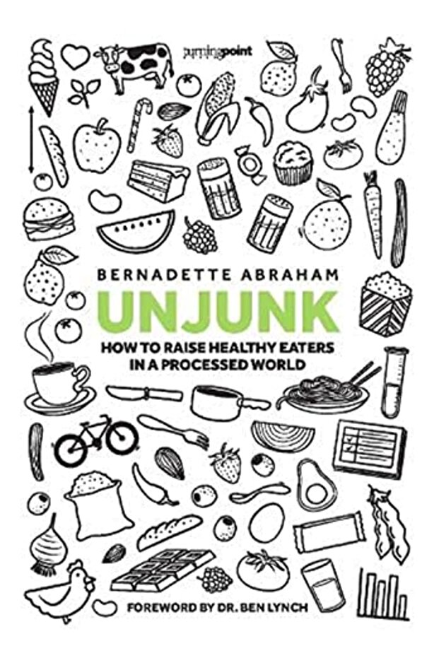 Unjunk How To Raise Healthy Eaters In A Processed World