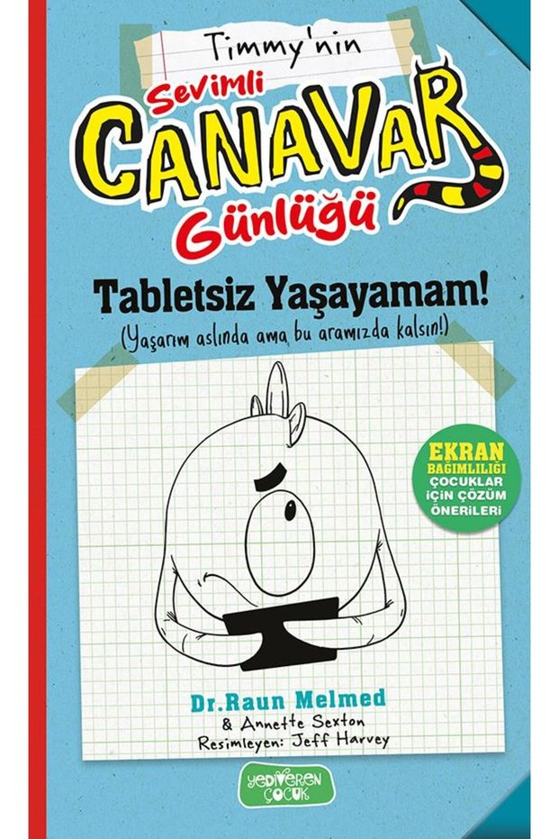 Sevimli Canavar Günlüğü/Tabletsiz Yaşayamam/Raun Melmed/Yediveren Çocuk