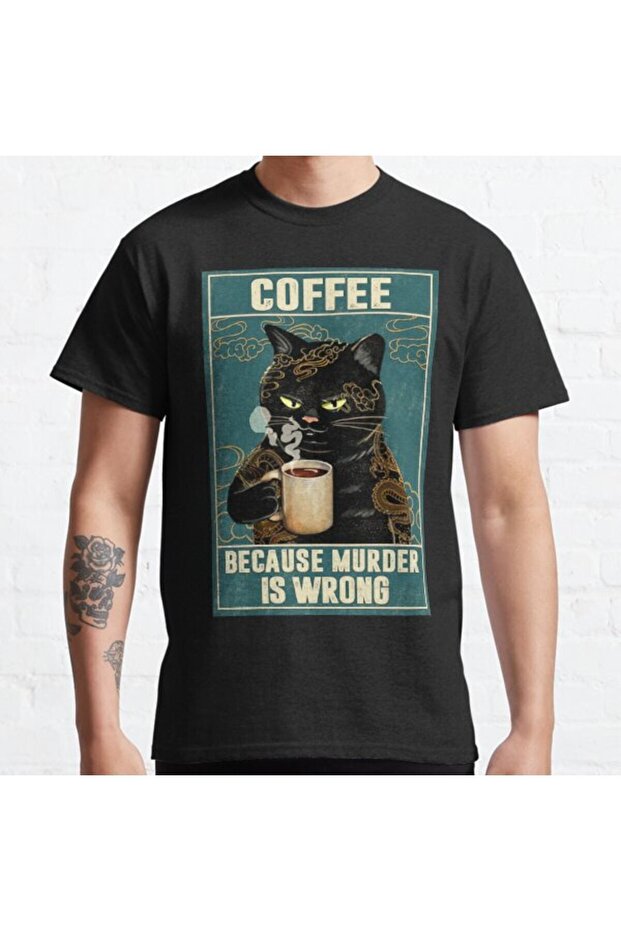 Loose Fit Unisex Cat Tattoo Coffee Because Murder Is Wrong Design Printed T-shirt