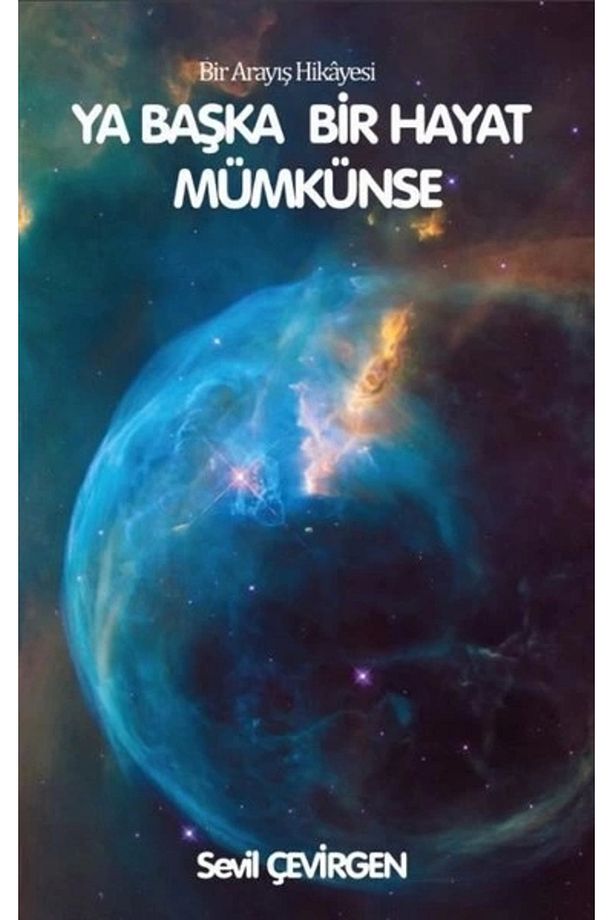 Ya Başka Hayat Mümkünse - Bir Arayış Hikayesi - 1
