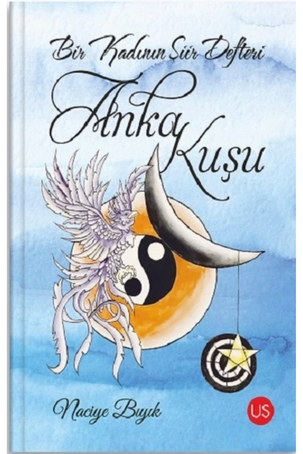 Bir Kadının Şiir Defteri: Anka Kuşu</DNTCTMS> / Naciye Mustache / US Yayınları</DNTCTMS> / 9786256776074