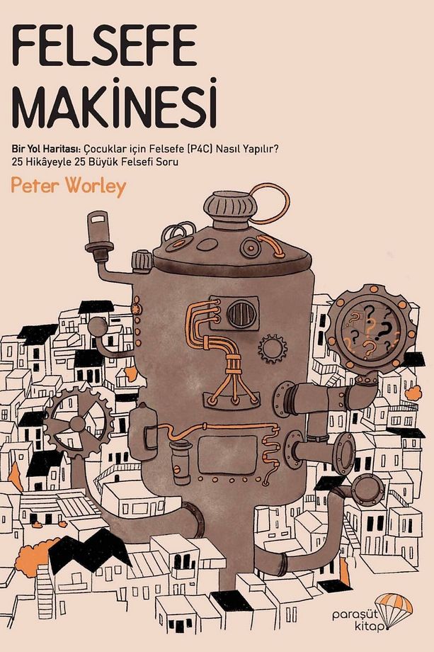 Felsefe Makinesi & Bir Yol Haritası: Çocuklar Için Felsefe (p4c) Nasıl Yapılır? - 1