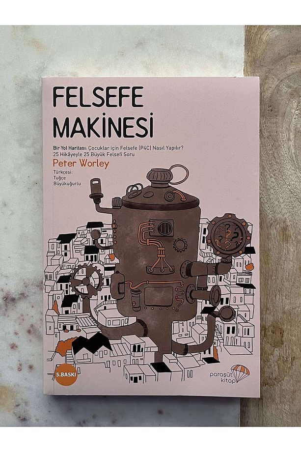 Felsefe Makinesi & Bir Yol Haritası: Çocuklar Için Felsefe (p4c) Nasıl Yapılır? - 2