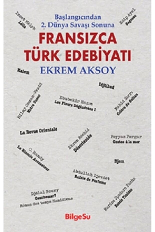 Başlangıcından 2. Dünya Savaşı Sonuna - Fransızca Türk Edebiyatı