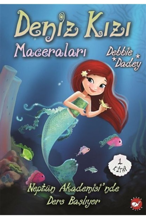 Neptün Akademisi'nde Ders Başlıyor - Deniz Kızı Maceraları 1.kitap Debbie Dadey