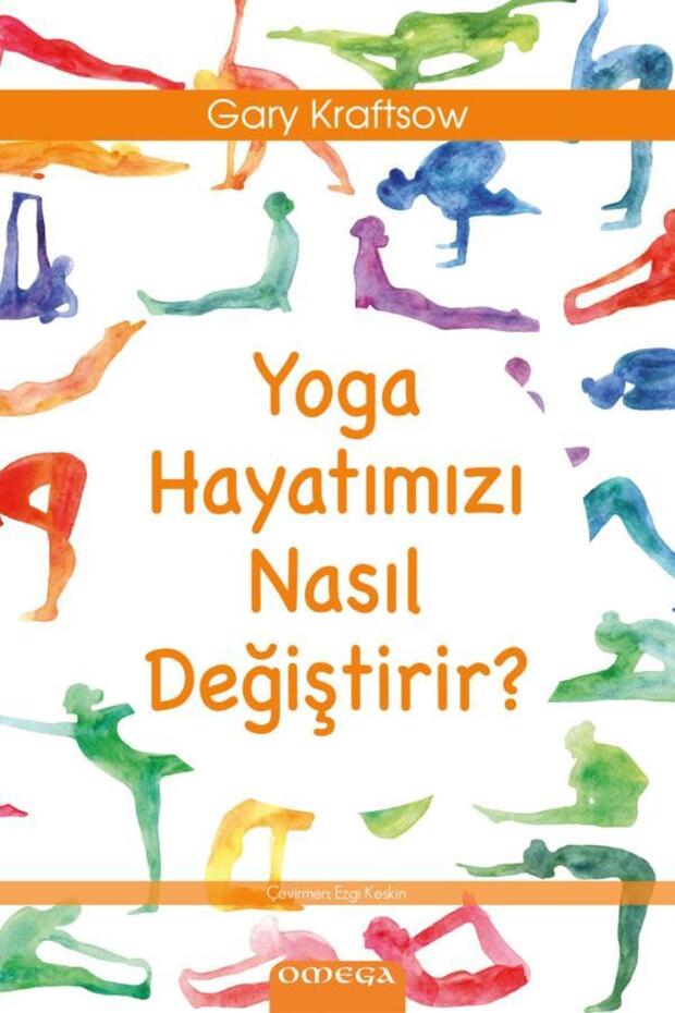 How Yoga Changes Our Lives / Gary Kraftsow