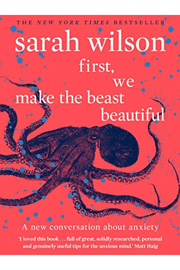 First, We Make the Beast Beautiful: A new conversation about anxiety