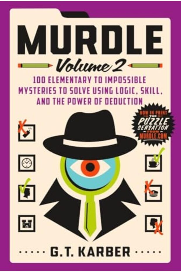 Murdle: Volume 2: 100 Elementary to Impossible Mysteries to Solve Using Logic, Skill, and the Power