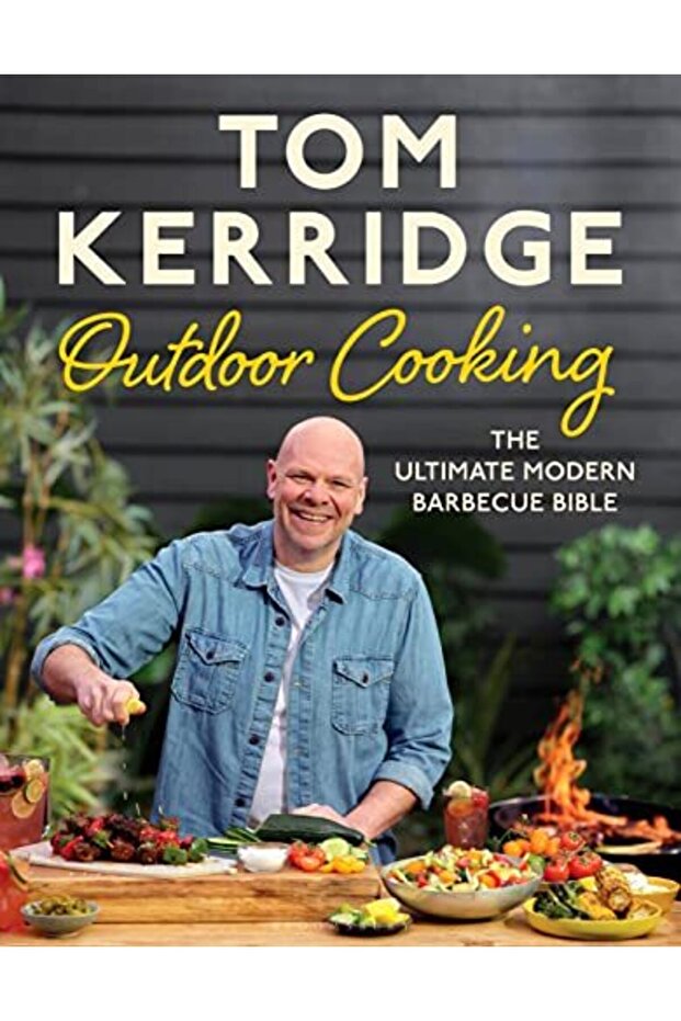 Tom Kerridge's Outdoor Cooking: The ultimate modern barbecue bible