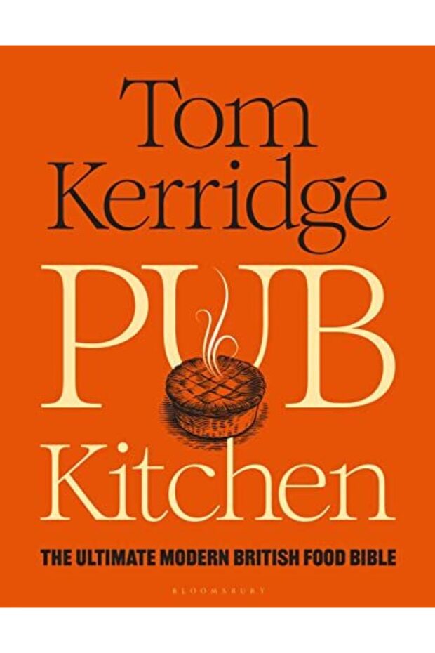 Pub Kitchen: The Ultimate Modern British Food Bible
