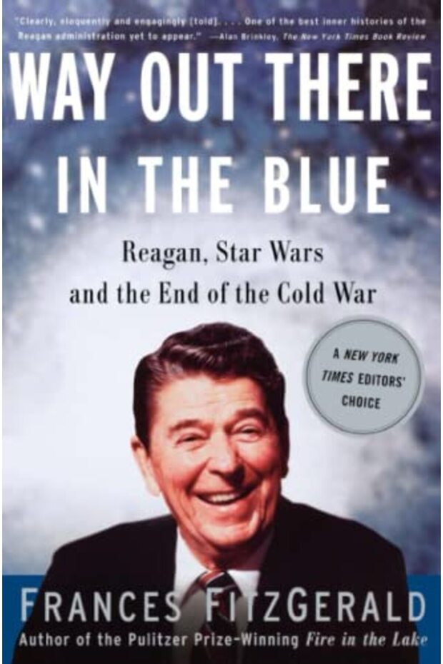 Way out There in the Blue: Reagan, Star Wars and the End of the Cold War