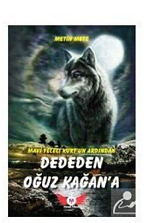 Mavi Yeleli Kurt’un Ardından 1, Dededen Oğuz Kağana - Metin Mete - 1
