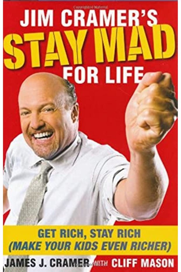 Jim Cramer's Stay Mad for Life: Get Rich, Stay Rich (Make Your Kids Even Richer)