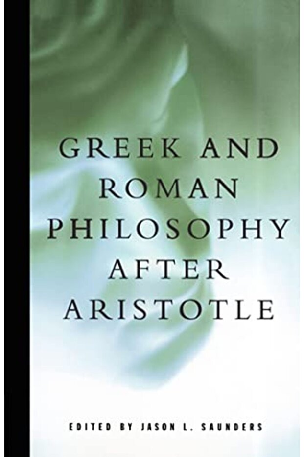 Greek and Roman Philosophy After Aristotle