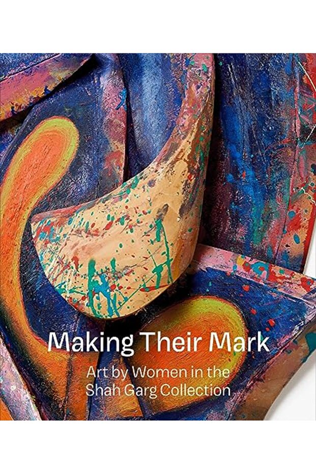 Making Their Mark: Art by Women in the Shah Garg Collection