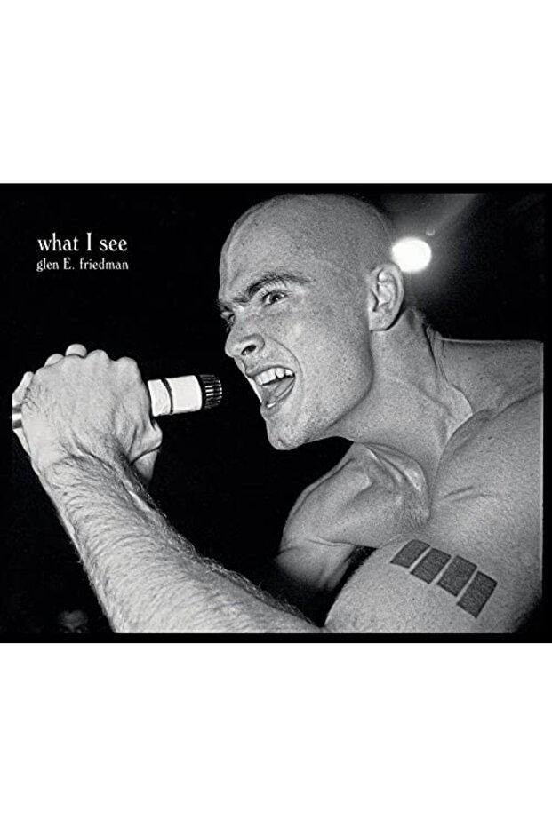 What I See: The Black Flag Photographs Of Glen E. Friedman