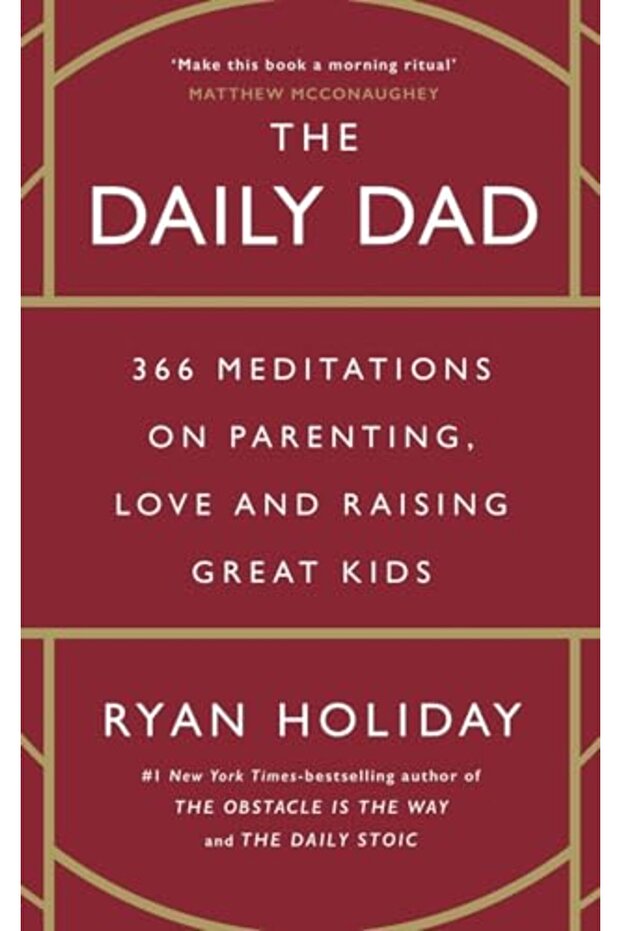 The Daily Dad: 366 Meditations on Parenting, Love and Raising Great Kids