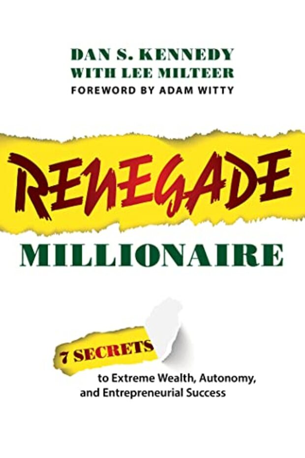 Renegade Millionaire: 7 Secrets to Extreme Wealth, Autonomy, and Entrepreneurial Success
