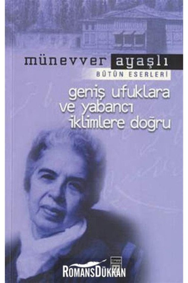 Towards the Wide Horizons and Foreign Climates - Münevver Ayaşlı