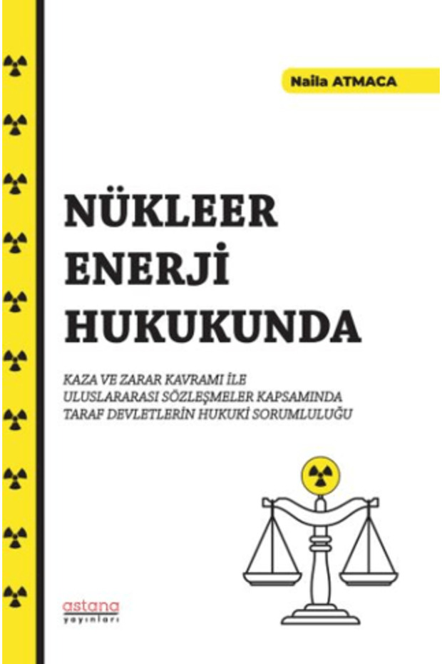 Nükleer Enerji Hukukunda Kaza ve Zarar Kavramı İle Uluslararası Sözleşmeler Kapsamında Taraf Devletl
