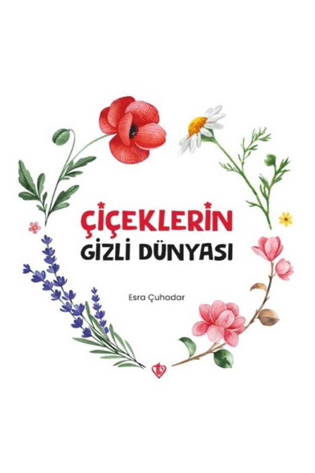 Secret World of Flowers / Esra Çuhadar / Türkiye Diyanet Foundation Broadcasts / 9786254285660