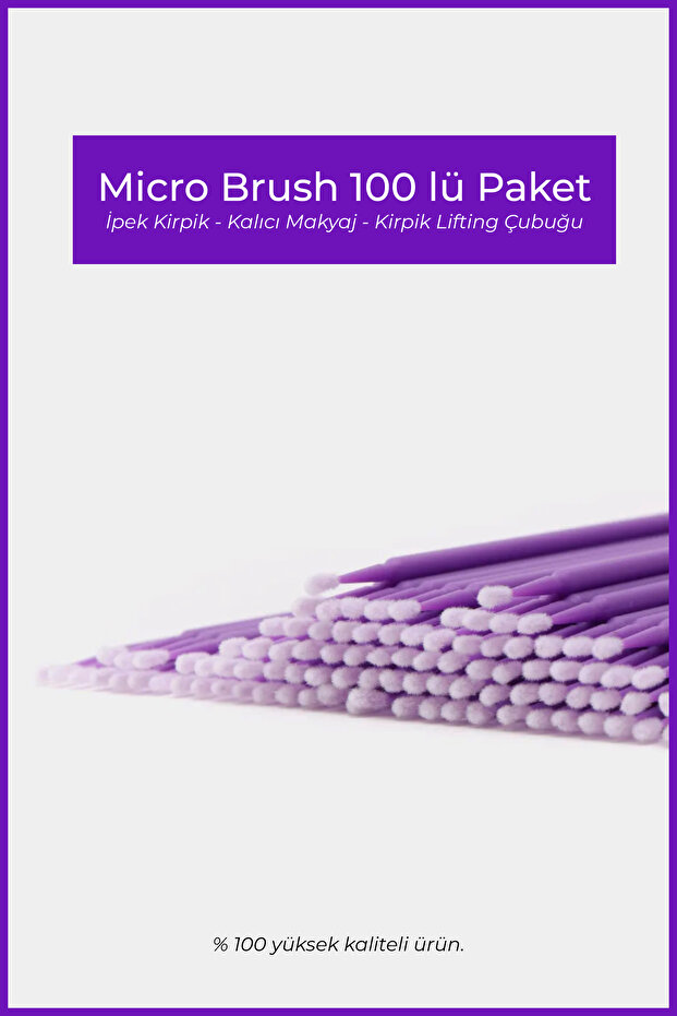 Micro Brush 100 Lü Paket - Ipek Kirpik - Kalıcı Makyaj - Kirpik Lifting Çubuğu - 3