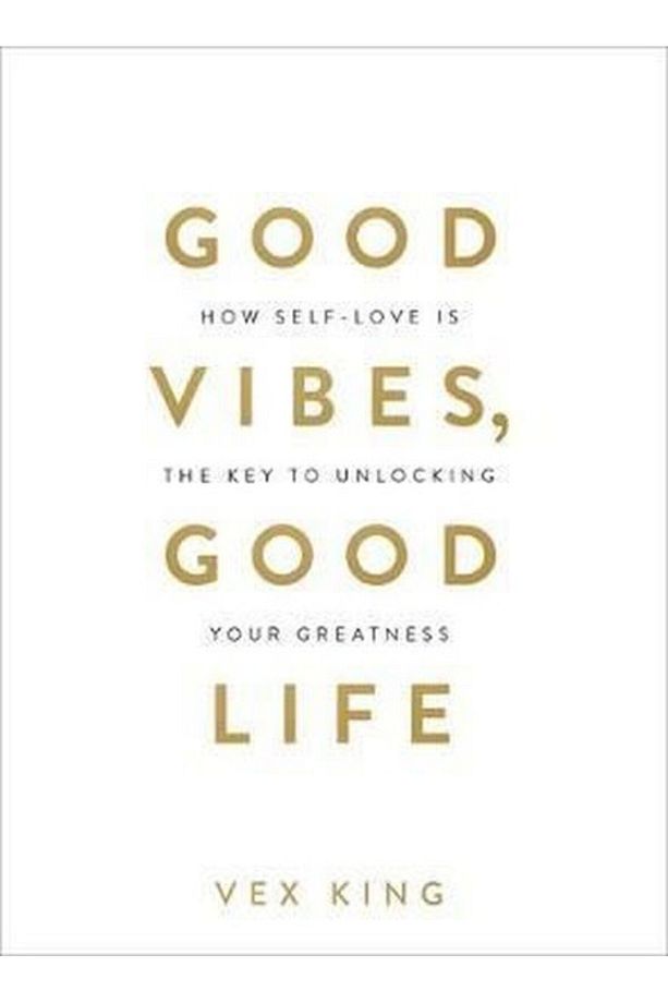 Good Vibes Good Life: How Self-Love Is The Key To Unlocking Your Greatness - 2