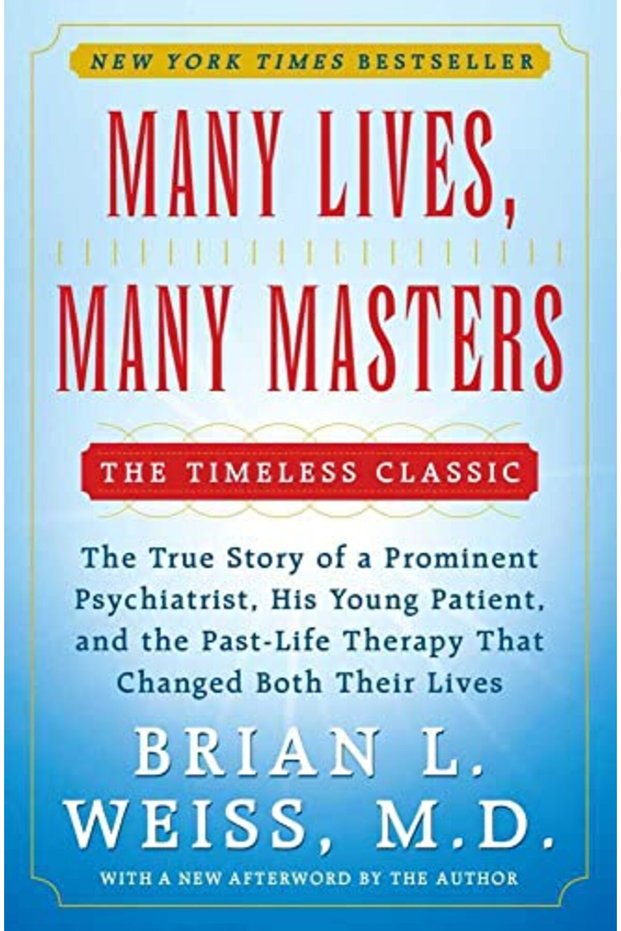 Many Lives Many Masters The True Story Of A Prominent Psychiatrist His Young Patient And The Pas
