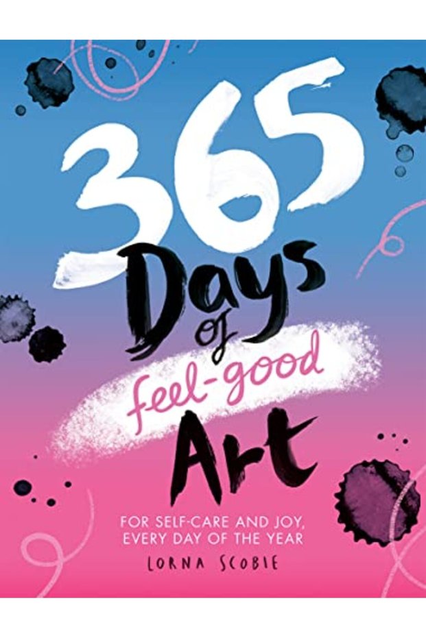 365 Days Of Feelgood Art For Selfcare And Joy Every Day Of The Year