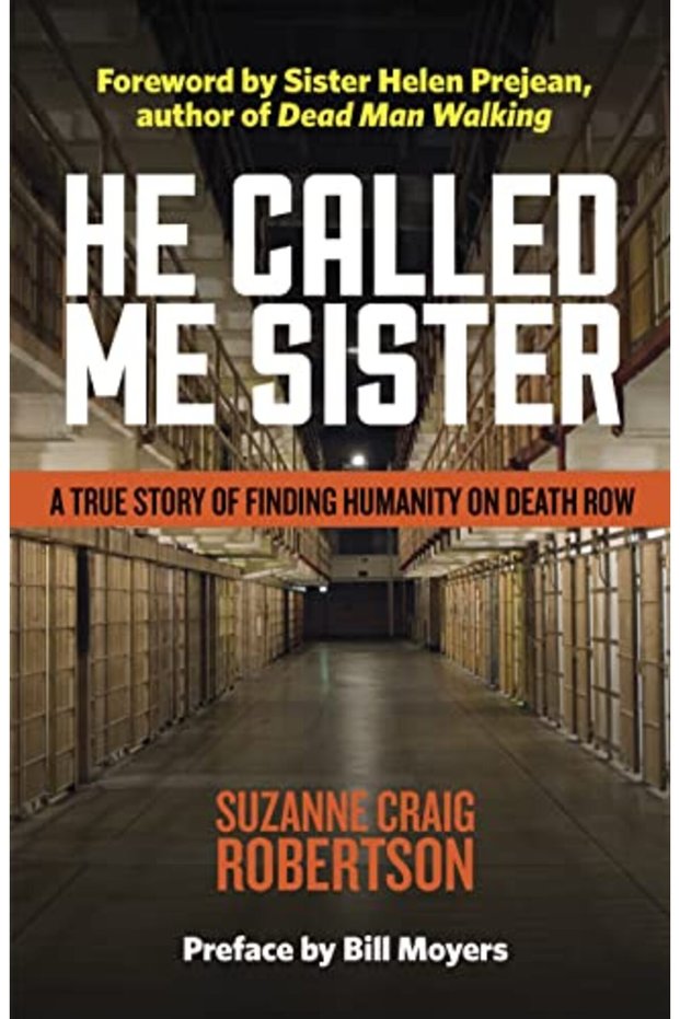 He Called Me Sister A True Story Of Finding Humanity On Death Row