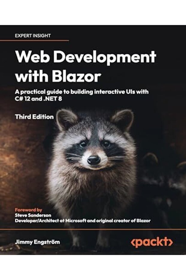 Web Development With Blazor A Practical Guide To Building Interactive Uis With C 12 And Net 8