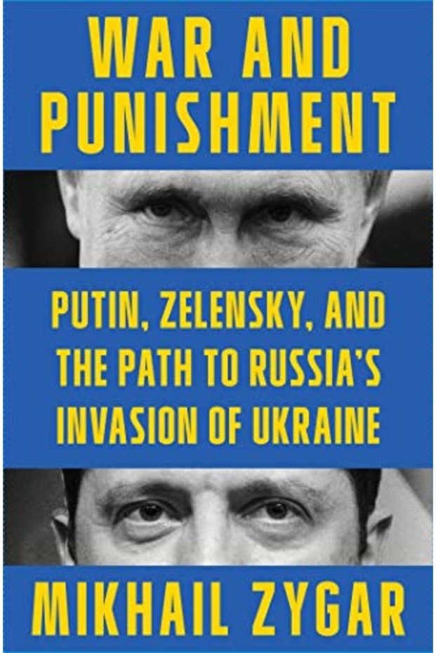 War And Punishment Putin Zelensky And The Path To Russias Invasion Of Ukraine