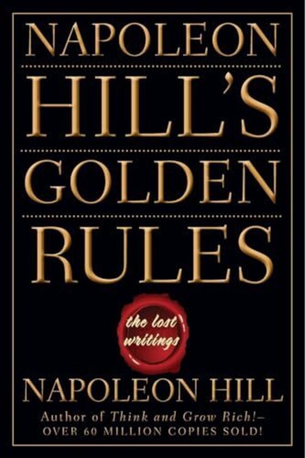 Napoleon Hills Golden Rules The Lost Writings