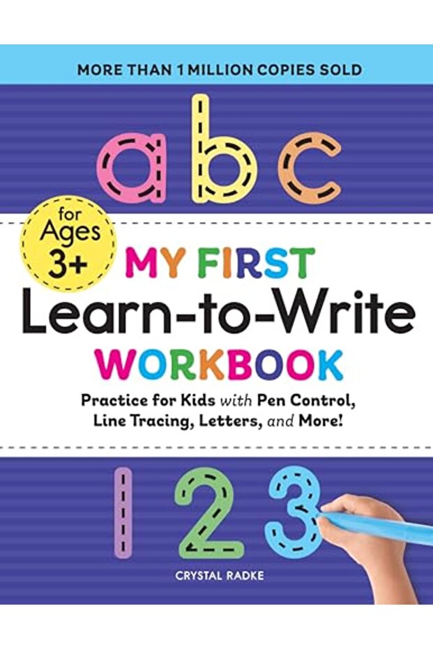 My First Learn to Write Workbook: Practice for Kids with Pen Control, Line Tracing, Letters, and Mor