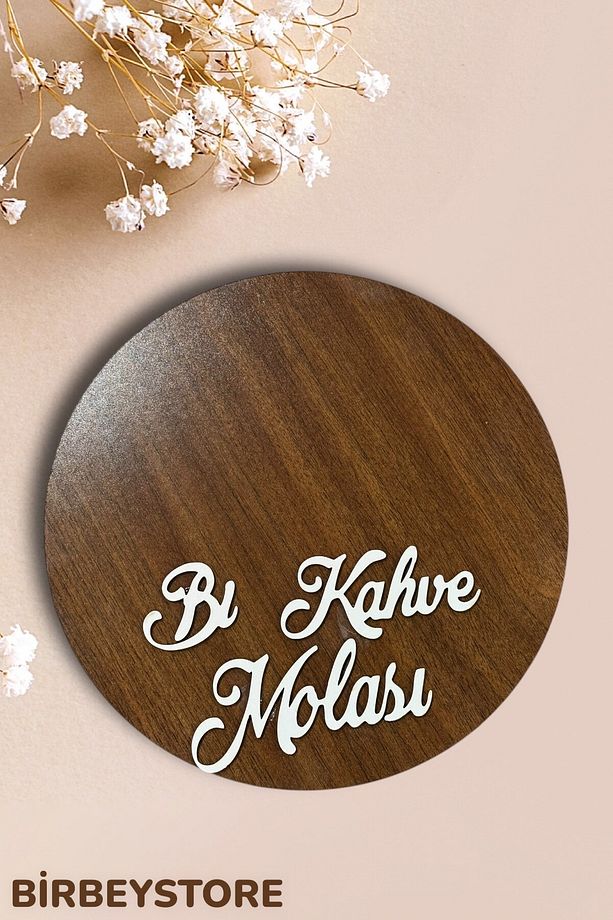 Kahve Sunum Tepsisi Bi Kahve Molası Yazılı (AHŞAP) Yuvarlak 1 Adet - 1
