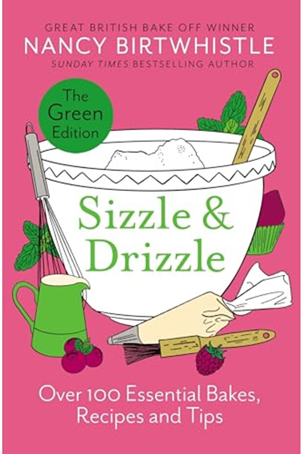 Sizzle & Drizzle The Green Edition Over 100 Essential Bakes Recipes And Tips